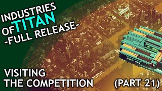 Industries of Titan Full Release  part 21  Visiting the Competition [upl. by Eibur]