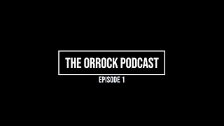 The Orrock Podcast 1 [upl. by Ttenaj]