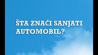 Sanjarica  Sanovnik  Šta znači sanjati Automobil [upl. by Dorej941]