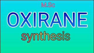 OXIRANEsynthesis of oxirane💥 MSc [upl. by Aeneas85]