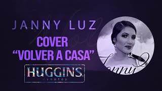 LA VOZ IMBATIBLE  JANNY LUZ  COVER  VOLVER A CASA [upl. by Wenn]