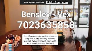 Bensley  Vex Roblox ID [upl. by Gnes]