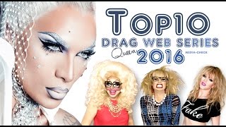 Top 10 Most Successful Web Series of 2016 by Drag Queens [upl. by Dart]