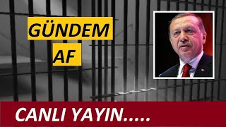 Af ve Gündem Canlı Yayın infazdüzenlemesi cezaindirimi ehliyetaffı genelaf afhaber af khk [upl. by Shani]