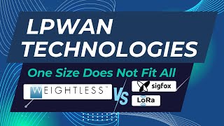 LPWAN Technologies One Size Does Not Fit All [upl. by Niessuh62]