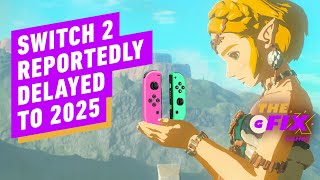 Nintendo Switch 2 Reportedly Delayed to 2025  IGN Daily Fix [upl. by Dianemarie]