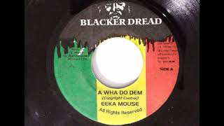 Eeka Mouse  A Wha Do Dem Blacker Dread 2001 Version [upl. by Amiel]