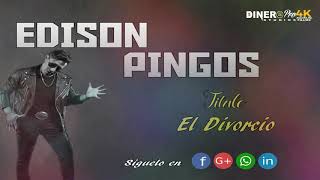 EDISON PINGOS  EL DIVORCIO  PROXIMAMENTE [upl. by Redneval]