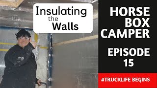 Insulating the walls  EP15  Horsebox Camper Conversion [upl. by Gerius]