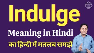 Indulge meaning in Hindi  Indulge का हिंदी में अर्थ  explained Indulge in Hindi [upl. by Solnit]