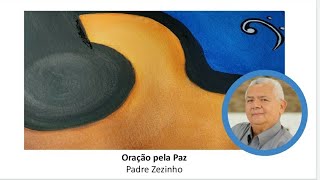 Oração pela Paz  Padre Zezinho [upl. by Goober]