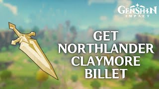 How to Get Northlander Claymore Billet in Genshin Impact [upl. by Hedwig265]