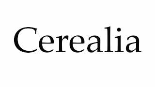 How to Pronounce Cerealia [upl. by Astrid]