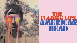 The Flaming Lips American Head [upl. by Aerdnaek743]