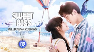 SWEET KISS EP 02  IMETAFSIRIWA KWA KISWAHILI [upl. by Dotti999]