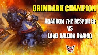 Grimdark Champion  Abaddon The Despoiler vs Lord Kaldor Draigo [upl. by Hueston]