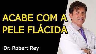 ACABE COM A PELE FLÃCIDA  Dr Rey [upl. by Aerdnwahs507]