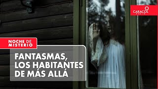 Fantasmas los habitantes de más allá  Noche de Misterio [upl. by Ihel]