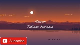 Tatiana Manaois  Heaven lyrics [upl. by Ettena]