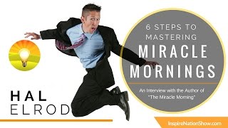 🌟 HAL ELROD Secrets to Your Miracle Morning Routine 6 Simple Steps  Next Tony Robbins HalElrod [upl. by Dygert842]