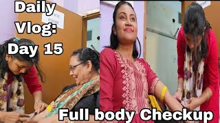 Vlog Day 15  Full body Checkup done for myself and mummy  dailyvlogger [upl. by Weinberg]