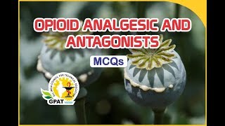 OPIOID ANALGESICS AND ANTAGONISTS MCQs  PHARMACOLOGY  GPAT2020  PHARMACIST [upl. by Rennane]