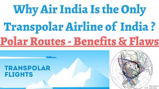 Why Indian Airliners are not adopting Transpolar Routes  Advantages amp Disadvantages of TP flights [upl. by Atiekahs]