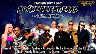 Noche De Entierro Remix 1  Daddy Yankee Wisin Yandel Arcangel De La Ghetto Zion Randy Ivy Queen etc [upl. by Fara]