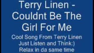 Terry Linen  Couldnt Be The Girl For Me [upl. by Brendan]