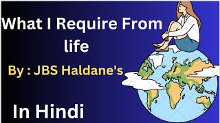 What I Require From life by JBS Haldanes summary in Hindi  WhatIRequireFromLifebyJBSHaldanes [upl. by Kannav]