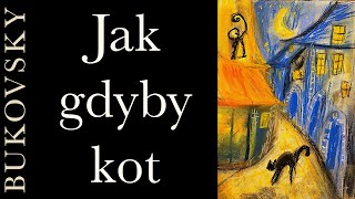 BUKOVSKY  Jak gdyby kot [upl. by Sue]