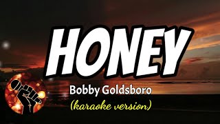 HONEY  BOBBY GOLDSBORO karaoke version [upl. by Piegari]