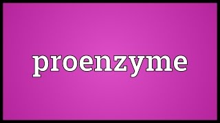 Proenzyme Meaning [upl. by Herald]