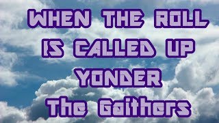 When The Roll Is Called Up Yonder  The Gaithers  with lyrics [upl. by Car534]