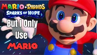 How I Beat Mario  Rabbids Sparks of Hope With Only Mario [upl. by Anat]