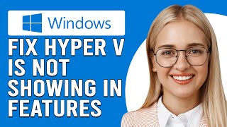 How To Fix Hyper V Not Showing In Windows Features Why Cant You Find HyperV In Windows Features [upl. by Tallou]