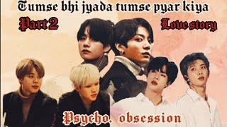 Tumse bhi jyada tumse pyar kiya❤️‍🩹part 2 psycho obsession😈 taekook yoonmin namjin jhopeyn ff [upl. by Erdnassak690]