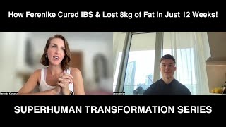 How Ferenike Cured IBS amp Lost 8kg of Fat in Just 12 Weeks [upl. by Hbaruas]