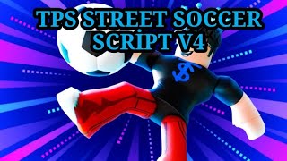 TPS  STREET SOCCER SCRİPT VERSİON 4 😳  FREE [upl. by Swetiana]