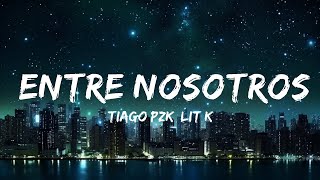 Tiago PZK LIT killah  Entre Nosotros LyricsLetra  30mins with Chilling music [upl. by Johst]