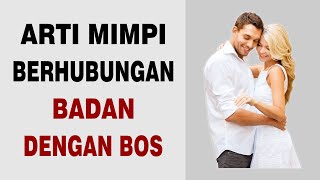 Arti Mimpi Berhubungan Badan Dengan Bos [upl. by Zsolway740]