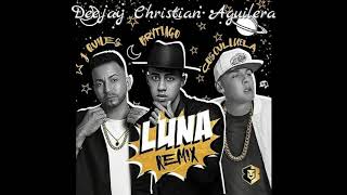 Luna Remix Brytiago Ft J Quiles Cosculluela Extended Deejay Christian Aguilera [upl. by Tarah]