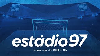 ESTÁDIO 97  260224  AO VIVO [upl. by Yecad]