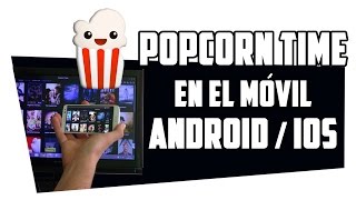 Cómo utilizar PopCorn Time desde el móvil [upl. by Reseta]