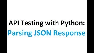 API testing with Python Part 3 Parsing the JSON response [upl. by Eniledam]