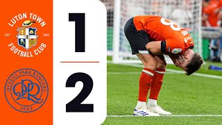 Luton 12 QPR  Highlights [upl. by Alec]