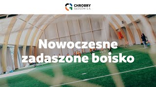 Nowoczesne zadaszone boisko piłkarskie  Chrobry Głogów SA [upl. by Ydner756]