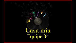 Equipe 84  Casa mia Lyrics Karaoke [upl. by Bellaude764]