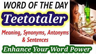 Meaning of Teetotaler in English and Hindi  Synonyms and Antonyms of Teetotaler  Word of the Day [upl. by Onibla]