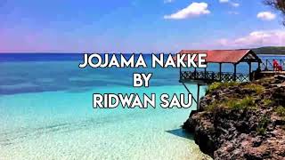 Lirik Lagu JOJAMA NAKKE By RIDWAN SAU [upl. by Dnalsor]